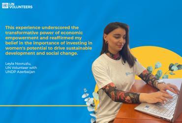 Leyla Novruzlu, UN Volunteer focuses on gender equality under the second phase of the Women's Economic Empowerment in the South Caucasus programme.